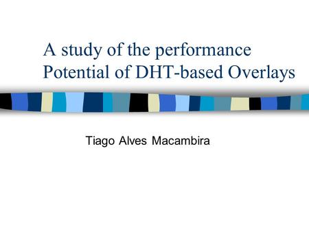 A study of the performance Potential of DHT-based Overlays