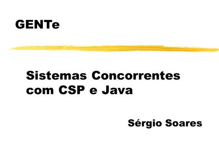 Sistemas Concorrentes com CSP e Java
