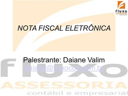 NOTA FISCAL ELETRÔNICA Palestrante: Daiane Valim
