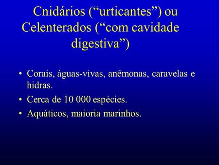 Cnidários (“urticantes”) ou Celenterados (“com cavidade digestiva”)