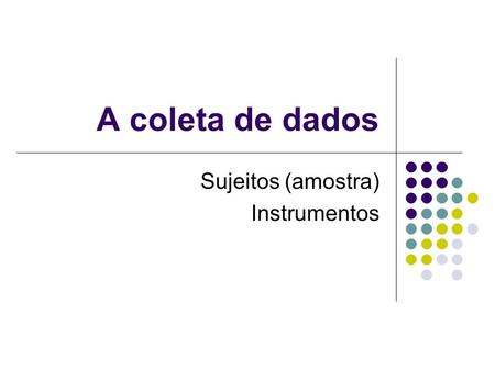 Sujeitos (amostra) Instrumentos