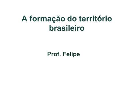 A formação do território brasileiro