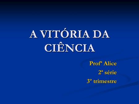 Profª Alice 2ª série 3º trimestre