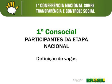 1ª Consocial PARTICIPANTES DA ETAPA NACIONAL Definição de vagas.