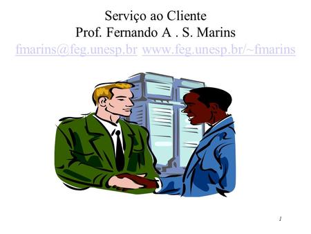 Serviço ao Cliente Prof. Fernando A. S. Marins unesp