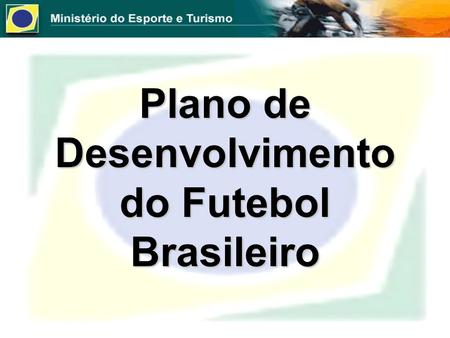 Plano de Desenvolvimento do Futebol Brasileiro
