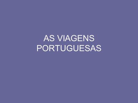 AS VIAGENS PORTUGUESAS