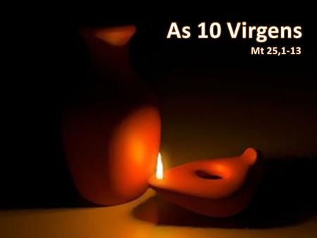 As 10 Virgens Mt 25,1-13.