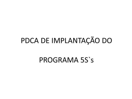 PDCA DE IMPLANTAÇÃO DO PROGRAMA 5S`s