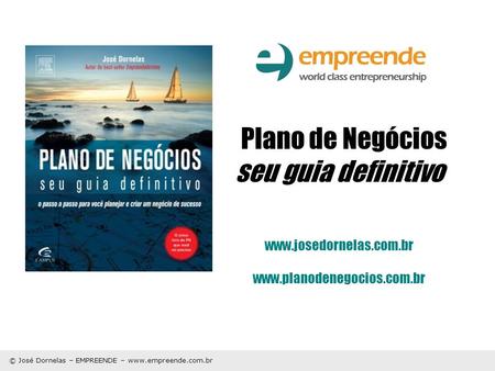 Plano de Negócios seu guia definitivo www. josedornelas. com. br www