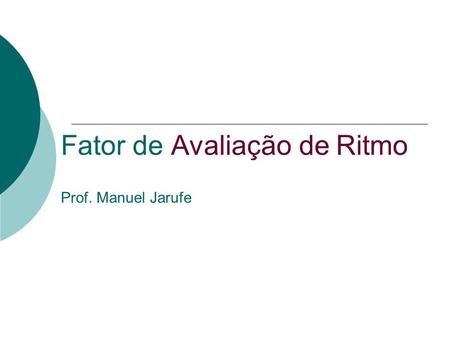 Fator de Avaliação de Ritmo Prof. Manuel Jarufe