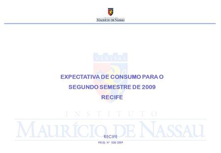 EXPECTATIVA DE CONSUMO PARA O SEGUNDO SEMESTRE DE 2009 RECIFE PESQ. Nº 028/2009.