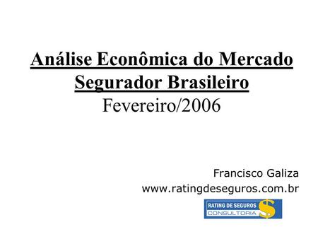 Análise Econômica do Mercado Segurador Brasileiro Fevereiro/2006