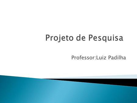 Professor:Luiz Padilha