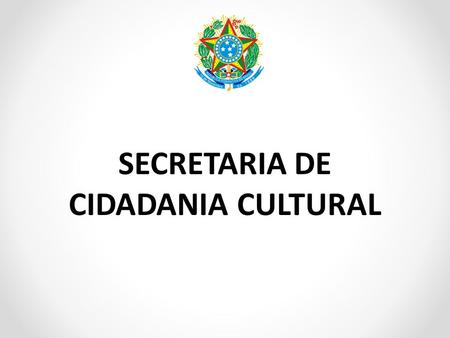SECRETARIA DE CIDADANIA CULTURAL