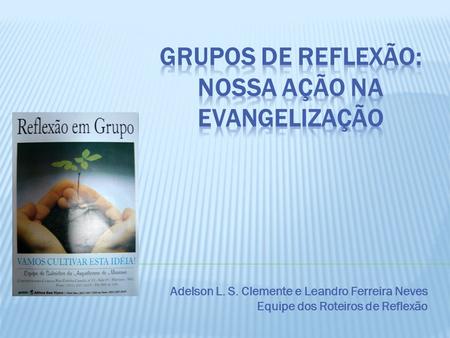Grupos de Reflexão: nossa ação na evangelização