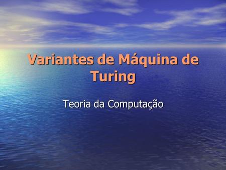 Variantes de Máquina de Turing