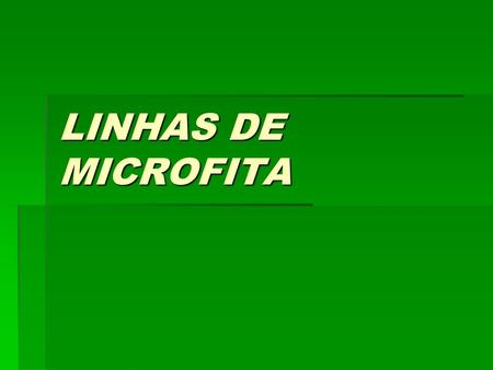 LINHAS DE MICROFITA.