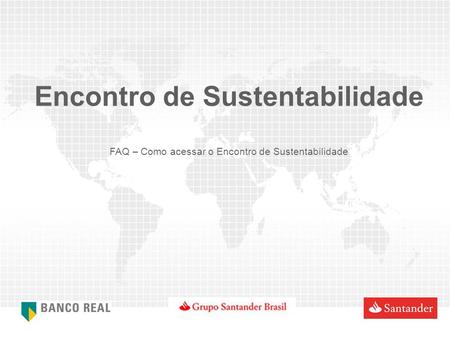 Encontro de Sustentabilidade FAQ – Como acessar o Encontro de Sustentabilidade.