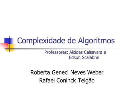 Roberta Geneci Neves Weber Rafael Coninck Teigão