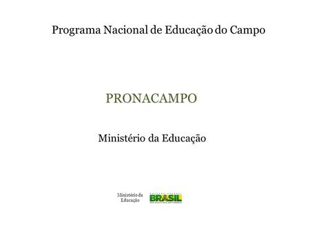 PRONACAMPO Programa Nacional de Educação do Campo