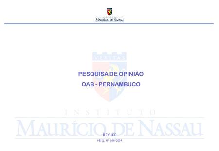 PESQUISA DE OPINIÃO OAB - PERNAMBUCO RECIFE PESQ. Nº 018/2009.