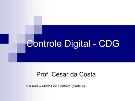 Controle Digital - CDG Prof. Cesar da Costa