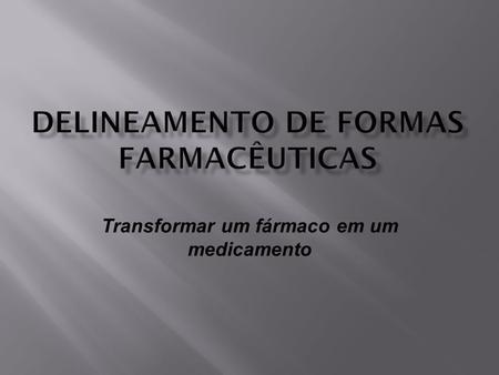 DELINEAMENTO DE FORMAS FARMACÊUTICAS
