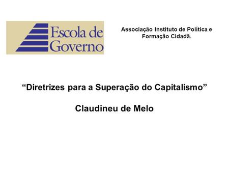 Claudineu de Melo “Diretrizes para a Superação do Capitalismo”