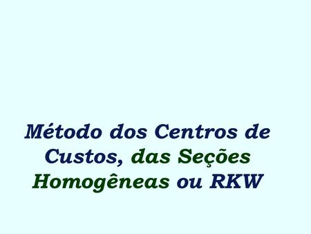 Método dos Centros de Custos, das Seções Homogêneas ou RKW