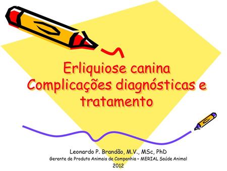 Erliquiose canina Complicações diagnósticas e tratamento