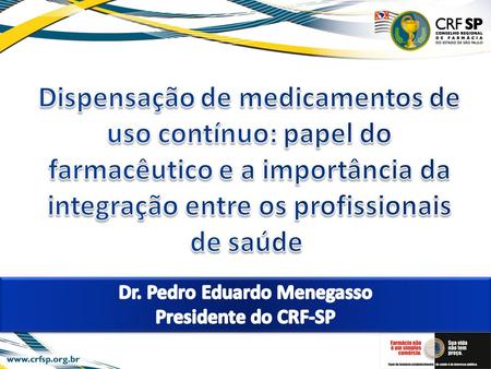 Dr. Pedro Eduardo Menegasso Presidente do CRF-SP