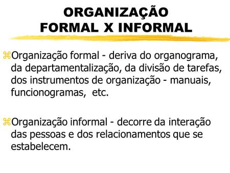 ORGANIZAÇÃO FORMAL X INFORMAL