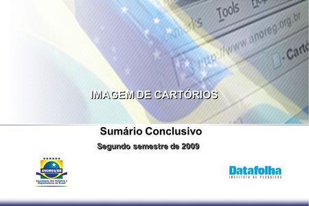 IMAGEM DE CARTÓRIOS Segundo semestre de 2009 Sumário Conclusivo.