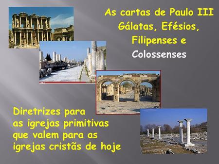As cartas de Paulo III Gálatas, Efésios, Filipenses e Colossenses