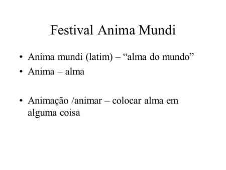 Festival Anima Mundi Anima mundi (latim) – “alma do mundo”