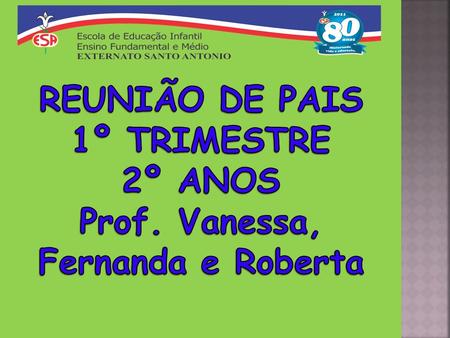 Prof. Vanessa, Fernanda e Roberta