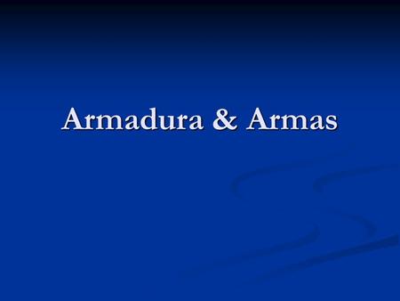 Armadura & Armas.