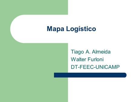 Tiago A. Almeida Walter Furloni DT-FEEC-UNICAMP