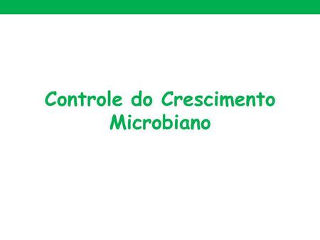 Controle do Crescimento Microbiano