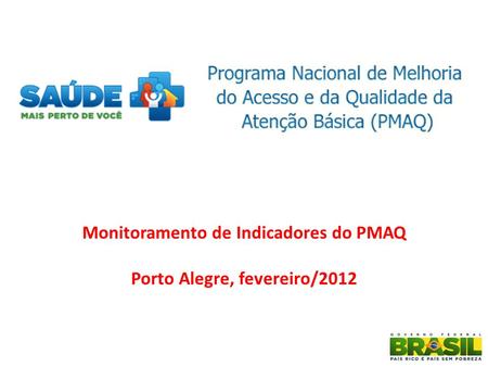 Monitoramento de Indicadores do PMAQ Porto Alegre, fevereiro/2012