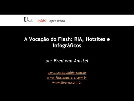 A Vocação do Flash: RIA, Hotsites e Infográficos