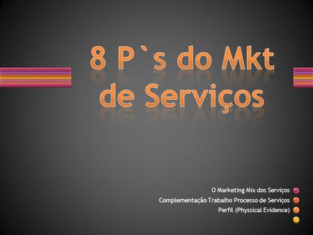 8 P`s do Mkt de Serviços O Marketing Mix dos Serviços