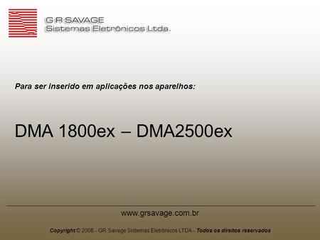 DMA 1800ex – DMA2500ex Para ser inserido em aplicações nos aparelhos: