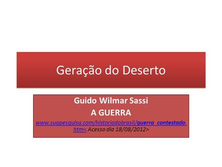 Geração do Deserto Guido Wilmar Sassi A GUERRA
