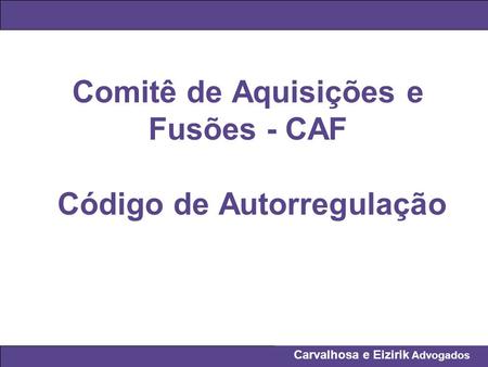 Comitê de Aquisições e Fusões - CAF Código de Autorregulação
