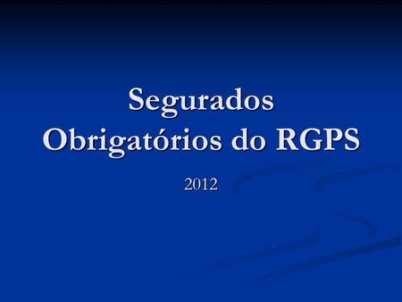 Segurados Obrigatórios do RGPS