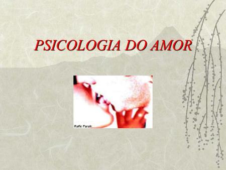 PSICOLOGIA DO AMOR.