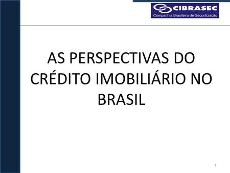 AS PERSPECTIVAS DO CRÉDITO IMOBILIÁRIO NO BRASIL