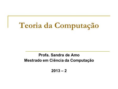 Profa. Sandra de Amo Mestrado em Ciência da Computação 2013 – 2
